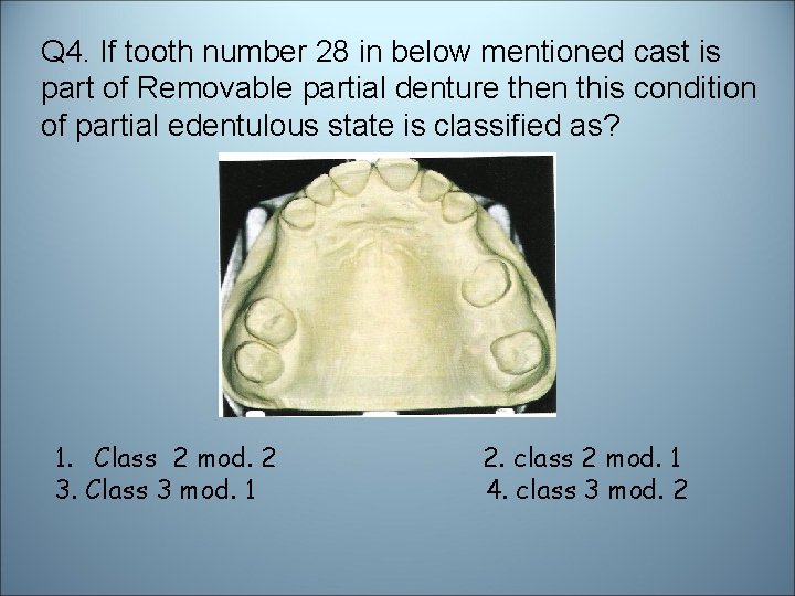 Q 4. If tooth number 28 in below mentioned cast is part of Removable