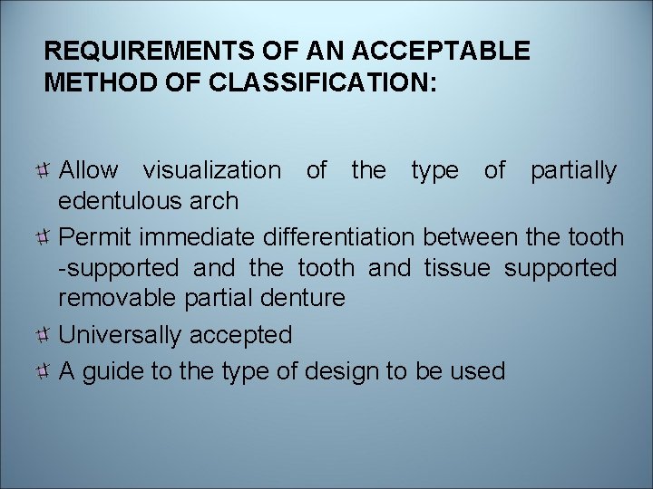 REQUIREMENTS OF AN ACCEPTABLE METHOD OF CLASSIFICATION: Allow visualization of the type of partially