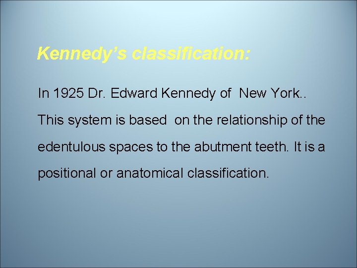 Kennedy’s classification: In 1925 Dr. Edward Kennedy of New York. . This system is