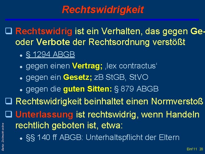 Rechtswidrigkeit q Rechtswidrig ist ein Verhalten, das gegen Geoder Verbote der Rechtsordnung verstößt l