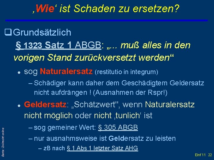 ‚Wie‘ ist Schaden zu ersetzen? q Grundsätzlich § 1323 Satz 1 ABGB: „. .