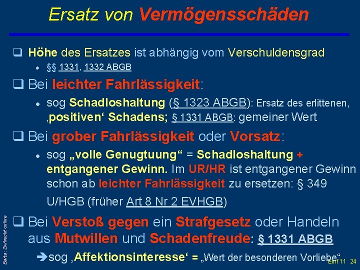 Ersatz von Vermögensschäden q Höhe des Ersatzes ist abhängig vom Verschuldensgrad l §§ 1331,