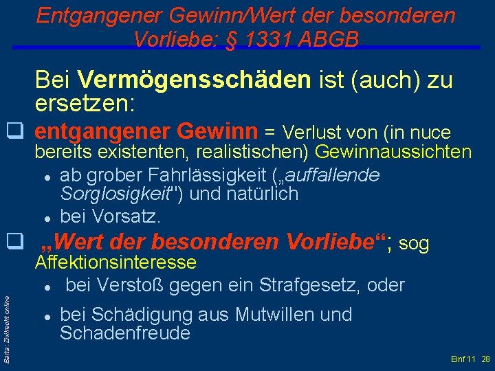 Entgangener Gewinn/Wert der besonderen Vorliebe: § 1331 ABGB Bei Vermögensschäden ist (auch) zu ersetzen: