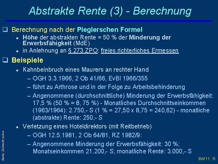 Abstrakte Rente (3) - Berechnung q Berechnung nach der Pieglerschen Formel l l Höhe