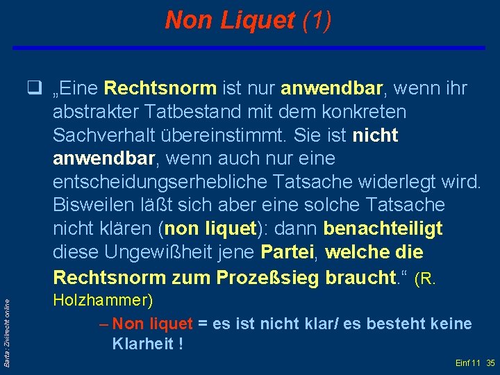 Non Liquet (1) Barta: Zivilrecht online q „Eine Rechtsnorm ist nur anwendbar, wenn ihr