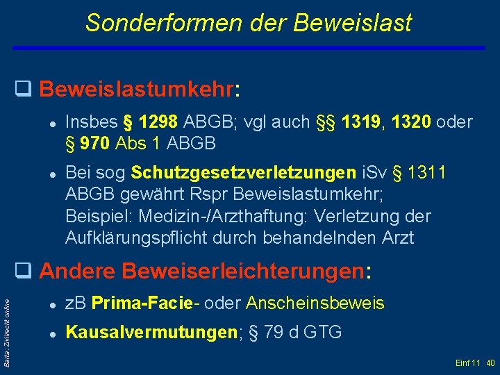 Sonderformen der Beweislast q Beweislastumkehr: l l Insbes § 1298 ABGB; vgl auch §§