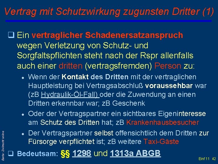 Vertrag mit Schutzwirkung zugunsten Dritter (1) q Ein vertraglicher Schadenersatzanspruch wegen Verletzung von Schutz-