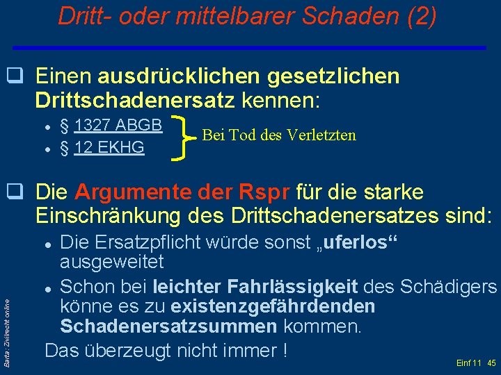 Dritt- oder mittelbarer Schaden (2) q Einen ausdrücklichen gesetzlichen Drittschadenersatz kennen: l l §