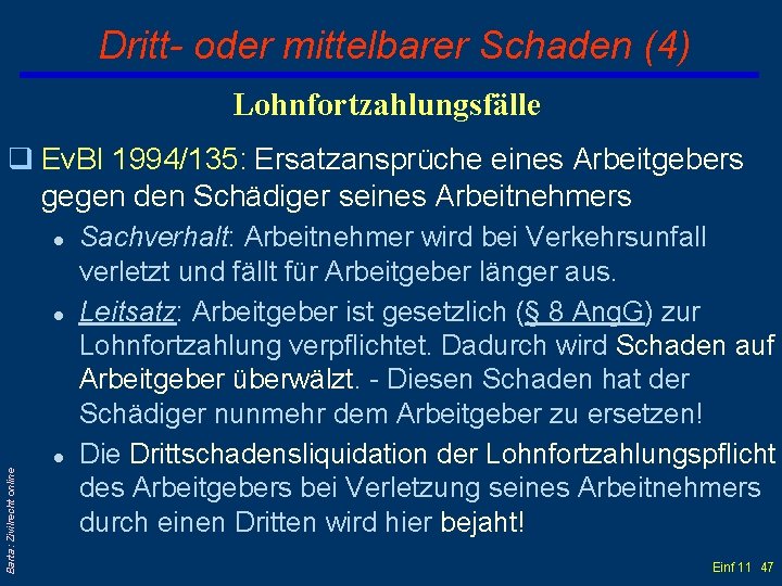 Dritt- oder mittelbarer Schaden (4) Lohnfortzahlungsfälle q Ev. Bl 1994/135: Ersatzansprüche eines Arbeitgebers gegen