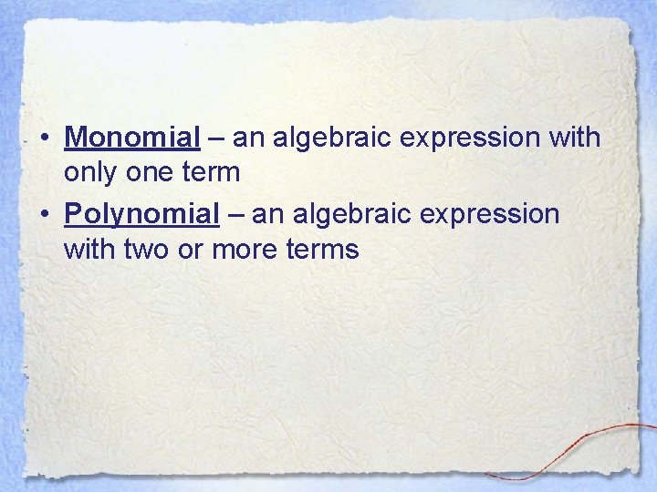  • Monomial – an algebraic expression with only one term • Polynomial –