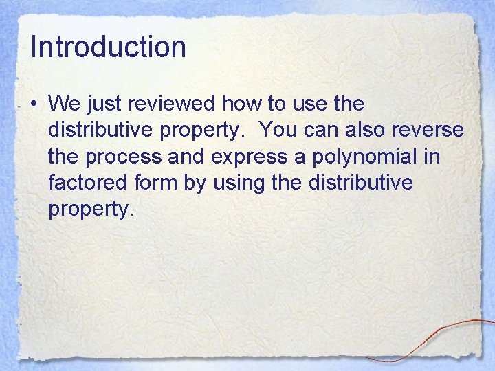 Introduction • We just reviewed how to use the distributive property. You can also