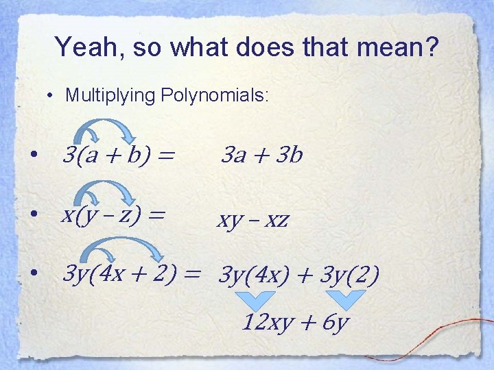 Yeah, so what does that mean? • Multiplying Polynomials: • 3(a + b) =