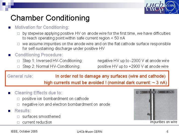 Chamber Conditioning n Motivation for Conditioning: by stepwise applying positive HV on anode wire