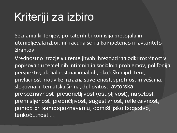 Kriteriji za izbiro Seznama kriterijev, po katerih bi komisija presojala in utemeljevala izbor, ni,