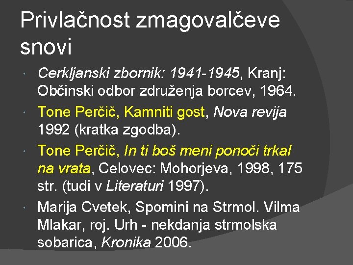 Privlačnost zmagovalčeve snovi Cerkljanski zbornik: 1941 -1945, Kranj: Občinski odbor združenja borcev, 1964. Tone