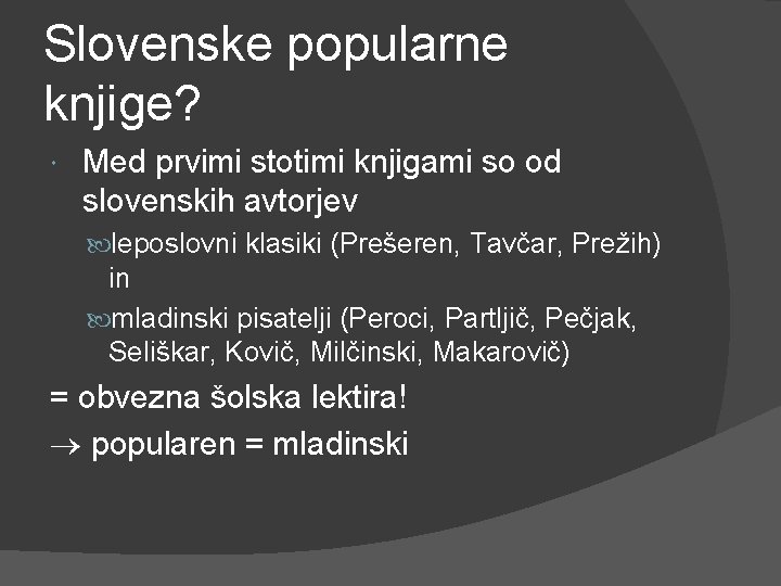 Slovenske popularne knjige? Med prvimi stotimi knjigami so od slovenskih avtorjev leposlovni klasiki (Prešeren,