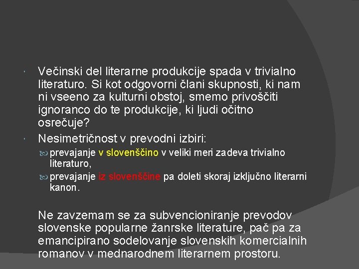 Večinski del literarne produkcije spada v trivialno literaturo. Si kot odgovorni člani skupnosti, ki