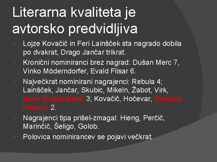 Literarna kvaliteta je avtorsko predvidljiva Lojze Kovačič in Feri Lainšček sta nagrado dobila po