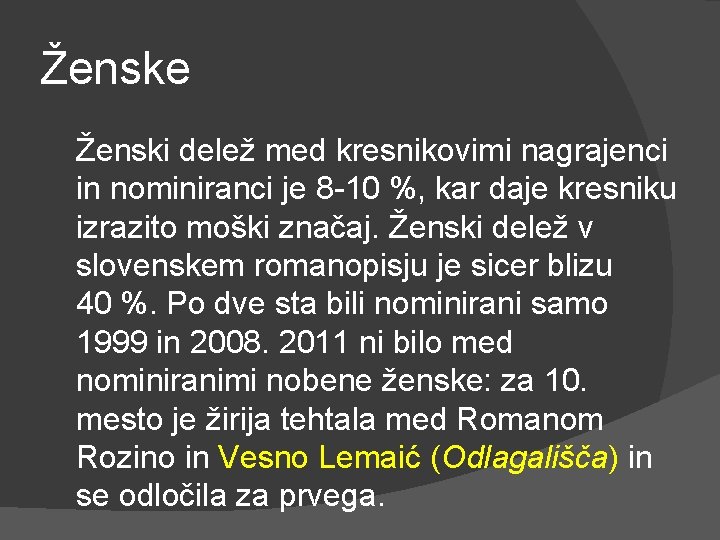 Ženske Ženski delež med kresnikovimi nagrajenci in nominiranci je 8 -10 %, kar daje