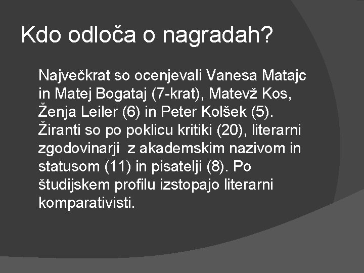 Kdo odloča o nagradah? Največkrat so ocenjevali Vanesa Matajc in Matej Bogataj (7 -krat),