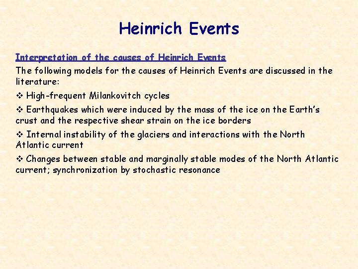Heinrich Events Interpretation of the causes of Heinrich Events The following models for the