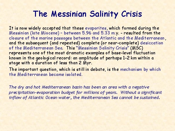 The Messinian Salinity Crisis It is now widely accepted that these evaporites, which formed