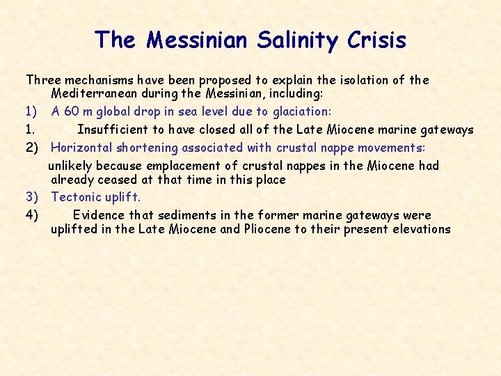 The Messinian Salinity Crisis Three mechanisms have been proposed to explain the isolation of