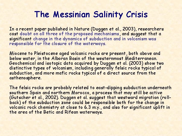 The Messinian Salinity Crisis In a recent paper published in Nature (Duggen et al.