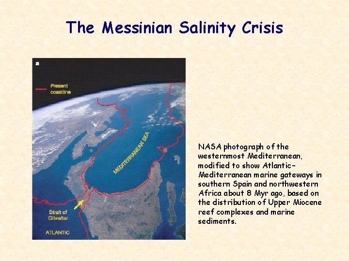The Messinian Salinity Crisis NASA photograph of the westernmost Mediterranean, modified to show Atlantic–