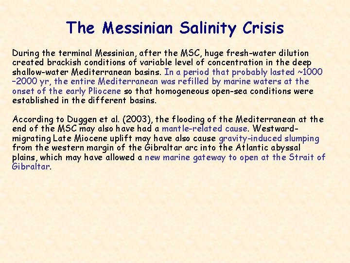 The Messinian Salinity Crisis During the terminal Messinian, after the MSC, huge fresh-water dilution