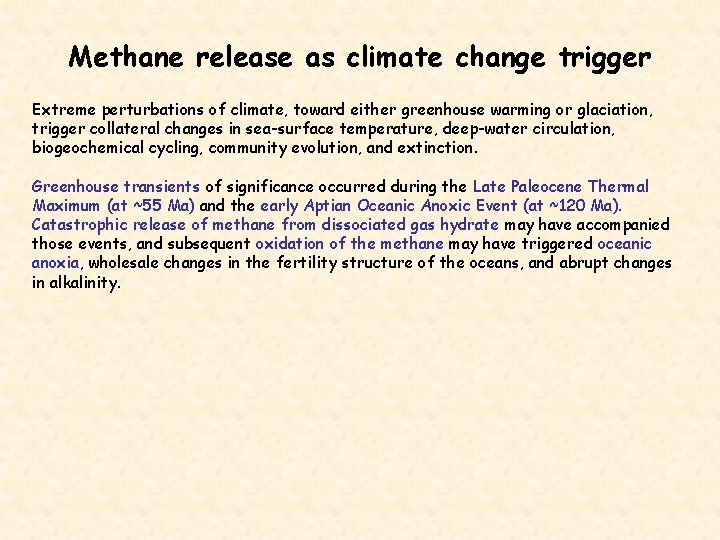 Methane release as climate change trigger Extreme perturbations of climate, toward either greenhouse warming