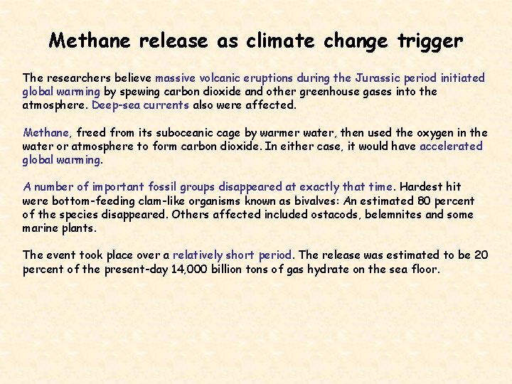 Methane release as climate change trigger The researchers believe massive volcanic eruptions during the