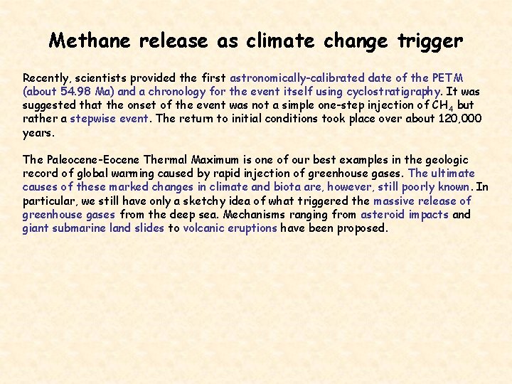 Methane release as climate change trigger Recently, scientists provided the first astronomically-calibrated date of