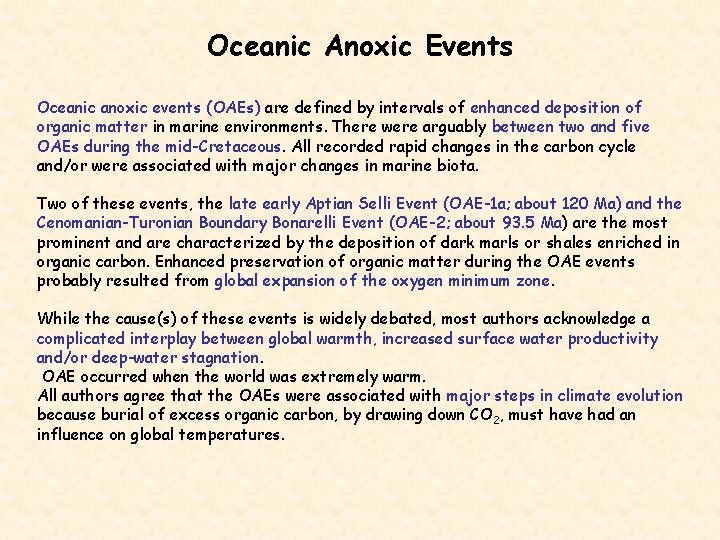 Oceanic Anoxic Events Oceanic anoxic events (OAEs) are defined by intervals of enhanced deposition