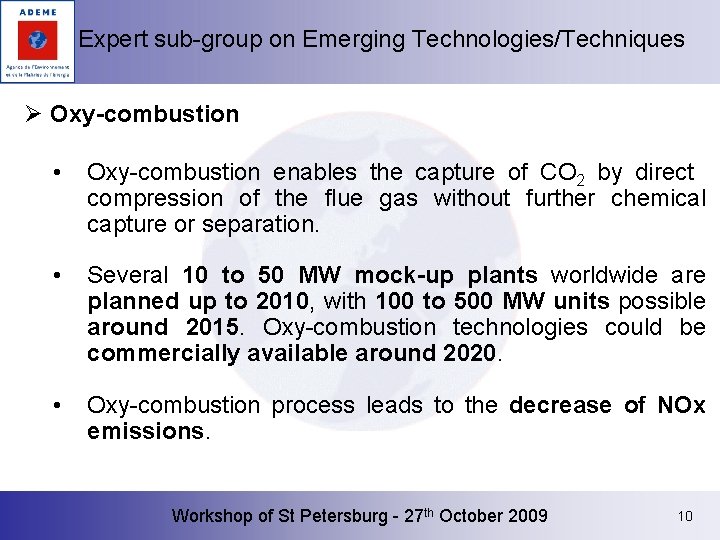 Expert sub-group on Emerging Technologies/Techniques Ø Oxy-combustion • Oxy-combustion enables the capture of CO