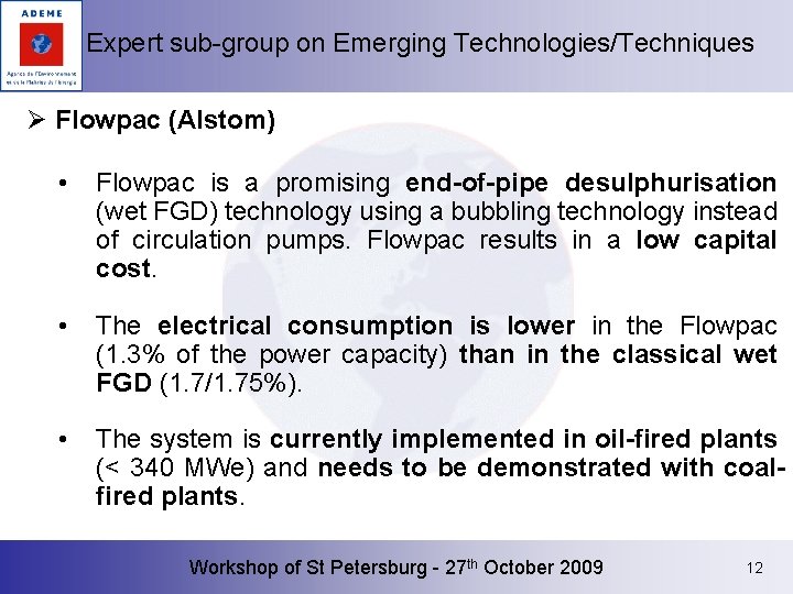 Expert sub-group on Emerging Technologies/Techniques Ø Flowpac (Alstom) • Flowpac is a promising end-of-pipe