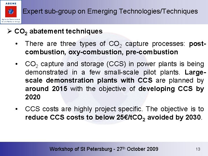 Expert sub-group on Emerging Technologies/Techniques Ø CO 2 abatement techniques • There are three