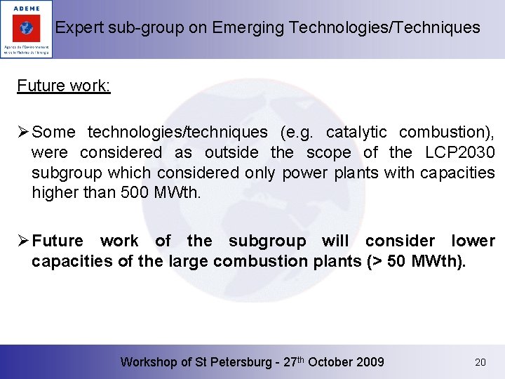 Expert sub-group on Emerging Technologies/Techniques Future work: Ø Some technologies/techniques (e. g. catalytic combustion),