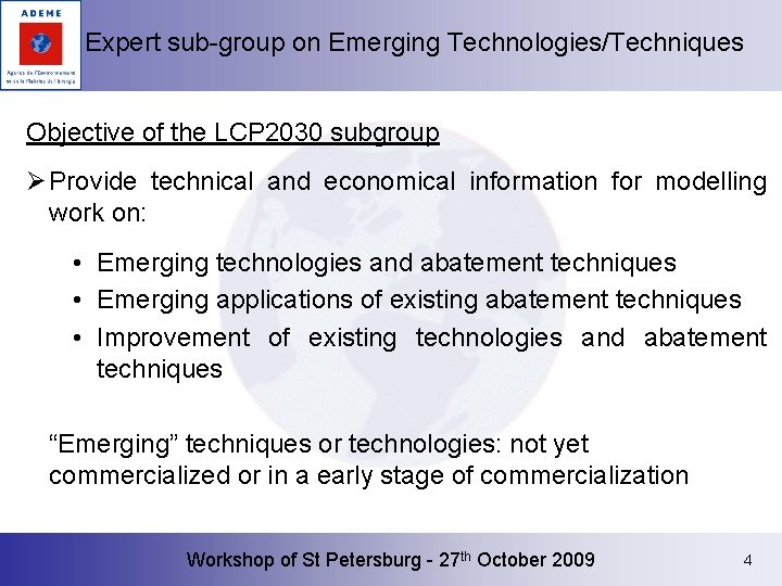 Expert sub-group on Emerging Technologies/Techniques Objective of the LCP 2030 subgroup Ø Provide technical