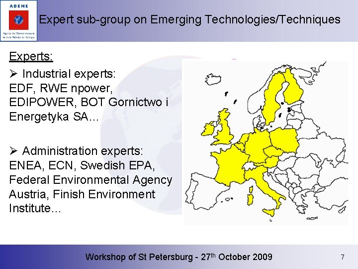 Expert sub-group on Emerging Technologies/Techniques Experts: Ø Industrial experts: EDF, RWE npower, EDIPOWER, BOT