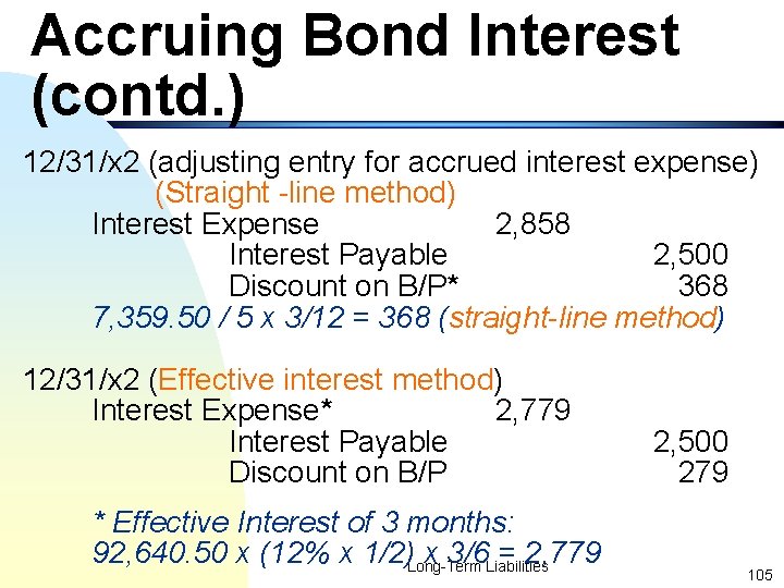 Accruing Bond Interest (contd. ) 12/31/x 2 (adjusting entry for accrued interest expense) (Straight