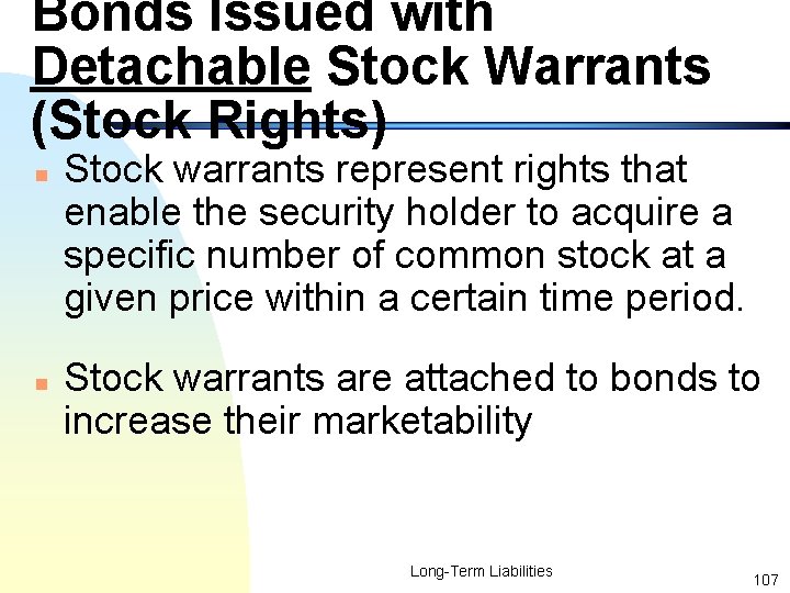 Bonds Issued with Detachable Stock Warrants (Stock Rights) n n Stock warrants represent rights