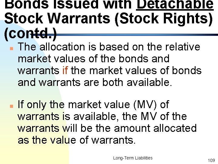 Bonds Issued with Detachable Stock Warrants (Stock Rights) (contd. ) n n The allocation