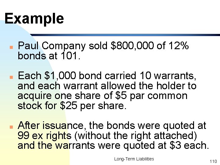 Example n n n Paul Company sold $800, 000 of 12% bonds at 101.