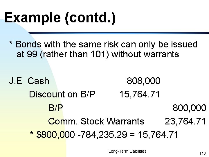 Example (contd. ) * Bonds with the same risk can only be issued at