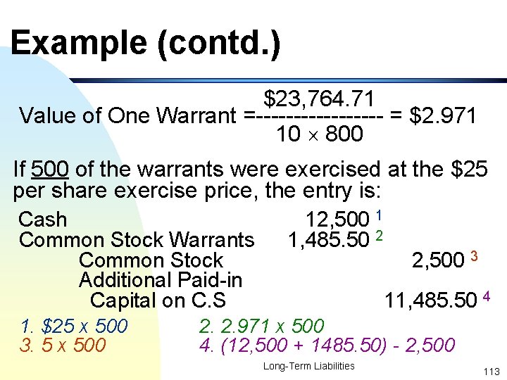 Example (contd. ) $23, 764. 71 Value of One Warrant =--------- = $2. 971