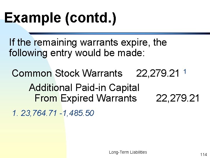 Example (contd. ) If the remaining warrants expire, the following entry would be made: