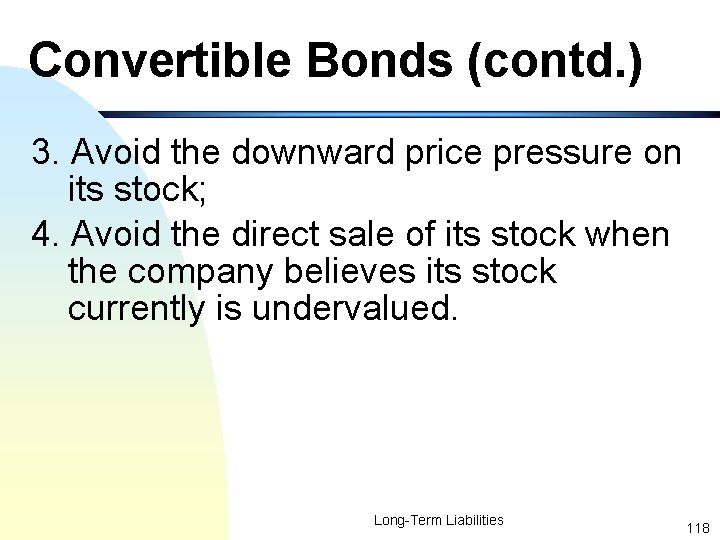 Convertible Bonds (contd. ) 3. Avoid the downward price pressure on its stock; 4.