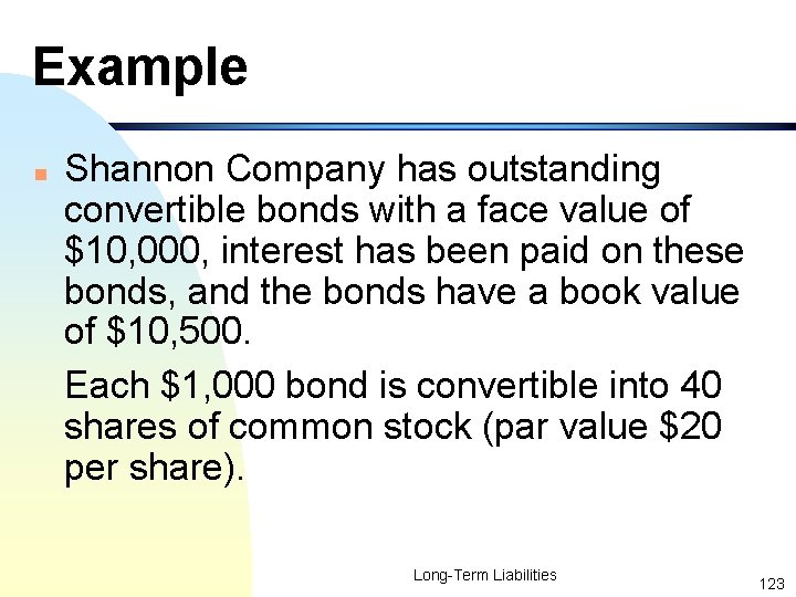 Example n Shannon Company has outstanding convertible bonds with a face value of $10,