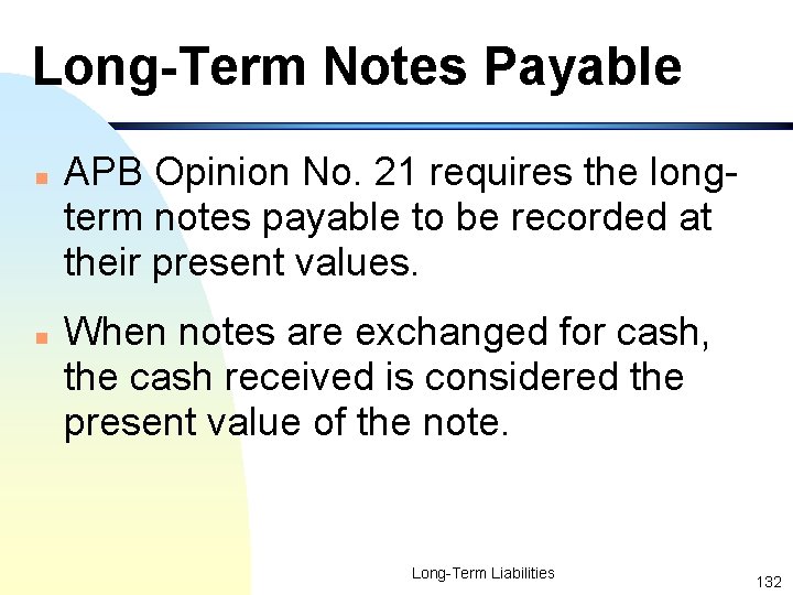 Long-Term Notes Payable n n APB Opinion No. 21 requires the longterm notes payable